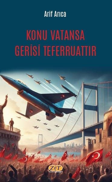 Konu Vatansa Gerisi Teferruattır Arif Arıca