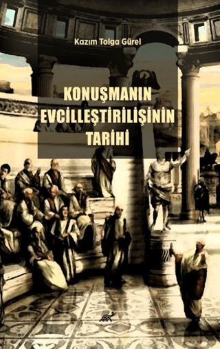 Konuşmanın Evcilleştirilişinin Tarihi Kazım Tolga Gürel