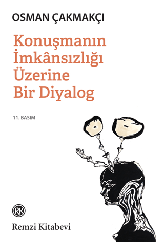 Konuşmanın İmkansızlığı Üzerine Bir Diyalog Osman Çakmakçı