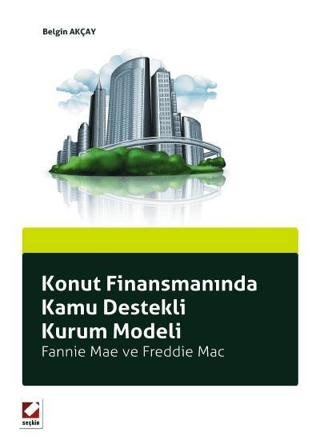 Konut Finansmanında Kamu Destekli Kurum Modeli Belgin Sariye Akçay