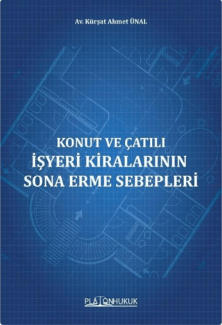 Konut ve Çatılı İşyeri Kiralarının Sona Erme Sebepleri Kürşat Ahmet Ün