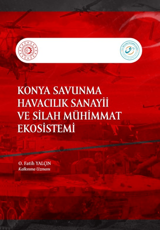 Konya Savunma Havacılık Sanayii ve Silah Muhimmat Ekosistemi O. Fatih 