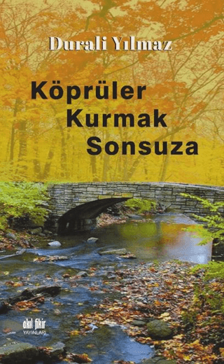 Köprüler Kurmak Sonsuza Durali Yılmaz