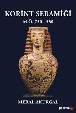 Korint Seramiği - M.Ö.750 - 550 (Ciltli) Meral Akurgal