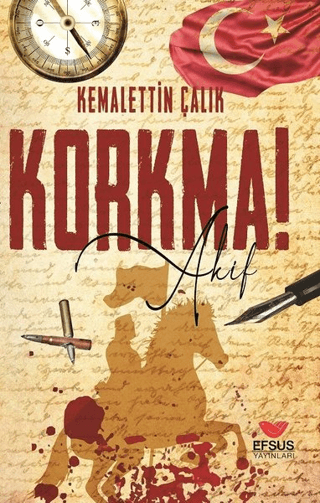 Korkma Akif! Kemalettin Çalık