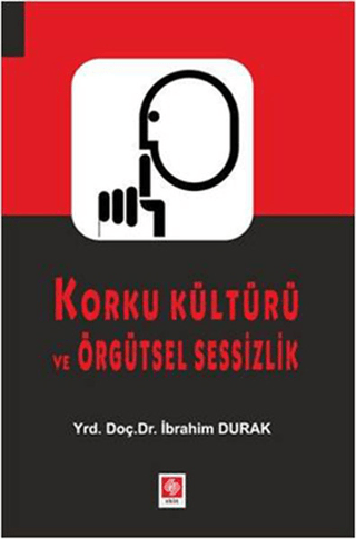 Korku Kültürü ve Örgütsel Sessizlik %8 indirimli İbrahim Durak