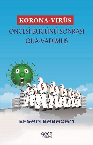 Korona Virüs - Öncesi Bugünü Sonrası Qua-Vadimus Efgan Babacan