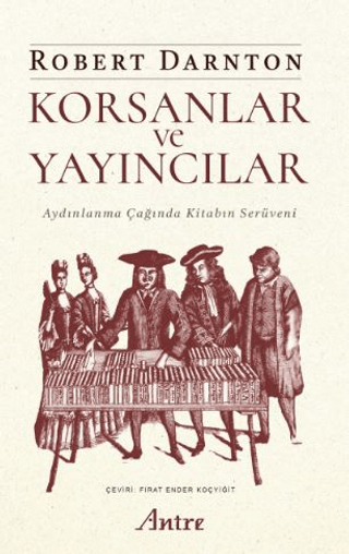 Korsanlar ve Yayıncılar - Aydınlanma Çağında Kitabın Serüveni Robert D