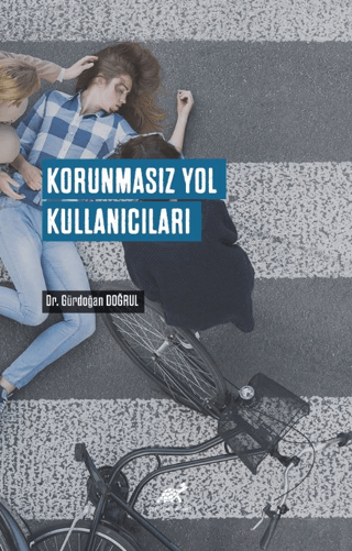 Korunmasız Yol Kullanıcıları Gürdoğan Doğrul