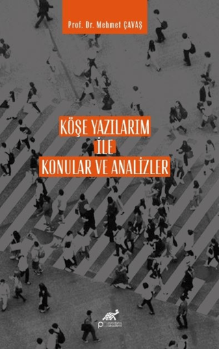 Köşe Yazılarım İle Konular ve Analizler Mehmet Çavaş