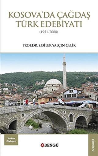 Kosova'da Çağdaş Türk Edebiyatı (1951-2008) S. Dilek Yalçın Çelik