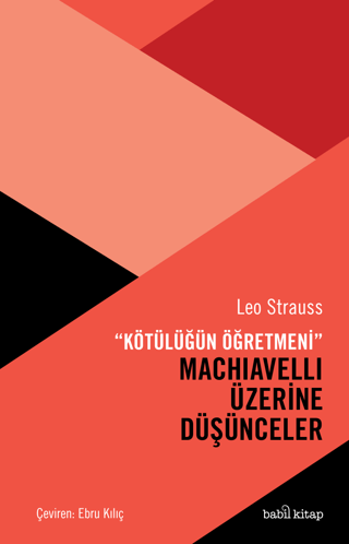 Machiavelli Üzerine Düşünceler - Kötülüğün Öğretmeni Leo Strauss