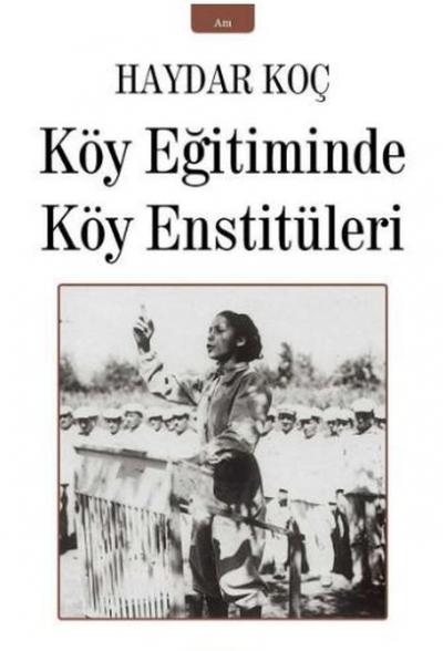 Köy Eğitiminde Köy Enstitüleri Haydar Koç