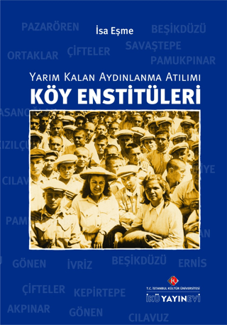 Köy Enstitüleri: Yarım Kalan Aydınlanma Atılımı Prof. Dr. İsa Eşme