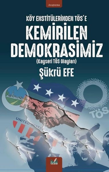 Köy Enstitülerinden TÖS'e Kemirilen Demokrasimiz (Kayseri TÖS Olayları