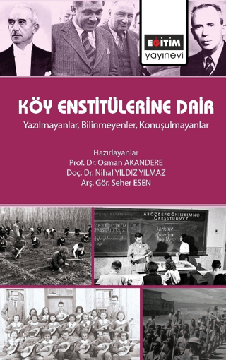 Köy Enstitülerine Dair - Yazılmayanlar, Bilinmeyenler, Konuşulmayanlar