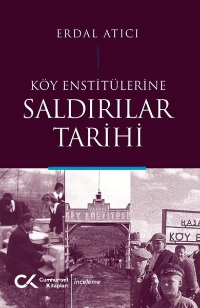 Köy Enstitülerine Saldırılar Tarihi Erdal Atıcı