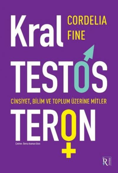 Kral Testosteron: Cinsiyet, Bilim ve Toplum Üzerine Mitler Cordelia Fi