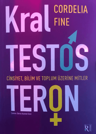 Kral Testosteron: Cinsiyet, Bilim ve Toplum Üzerine Mitler Cordelia Fi