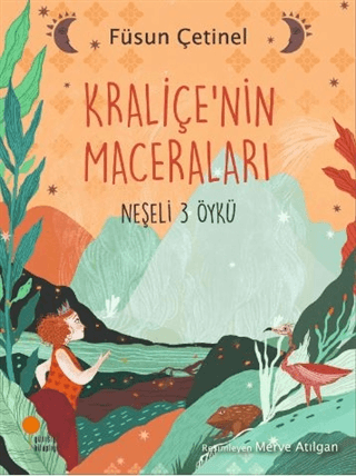 Kraliçe'nin Maceraları-Neşeli 3 Öykü Füsun Çetinel