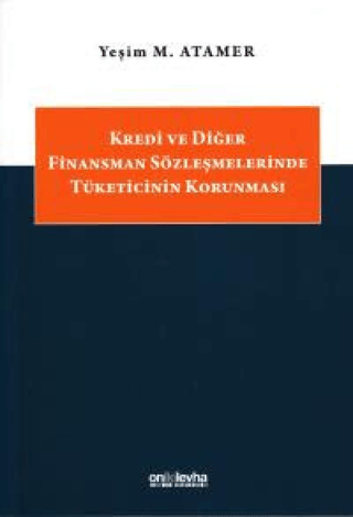 Kredi ve Diğer Finansman Sözleşmelerinde Tüketicinin Korunması Yeşim M