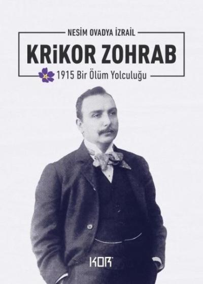 Krikor Zohrab: 1915 Bir Ölüm Yolculuğu Nesim Ovadya İzrail