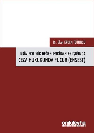 Kriminolojik Değerlendirmeler Işığında Ceza Hukukunda Fücur (Ensest) E