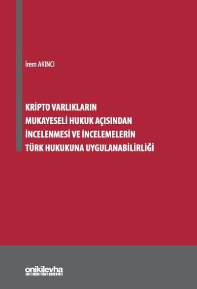 Kripto Varlıkların Mukayeseli Hukuk Açısından İncelenmesi ve İncelemel