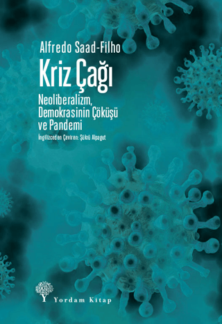 Kriz Çağı - NeoliberalizmDemokrasinin Çöküşü ve Pandemi Alfredo Saad F