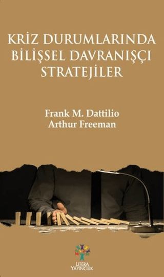 Kriz Durumlarında Bilişsel Davranışçı Stratejiler Frank M. Dattilio