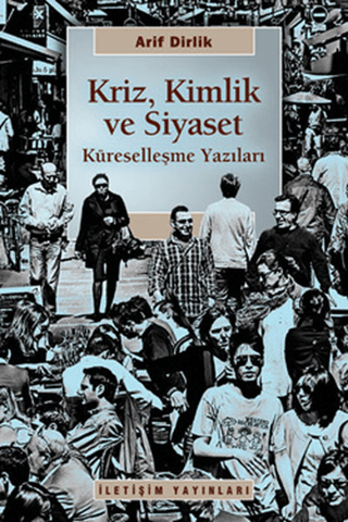 Kriz,Kimlik ve Siyaset Küreselleşme Yazıları %27 indirimli Arif Dirlik