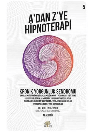 Kronik Yorgunluk Sendromu - A'dan Z'ye Hipnoterapi (5. Kitap) Celalett