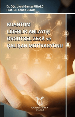 Kuantum Liderlik Anlayışı Örgütsel Zeka ve Çalışan Motivasyonu Gamze Ü