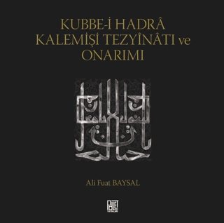 Kubbe-i Hadra Kalemişi Tezyinatı ve Onarımı Ali Fuat Baysal