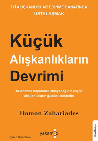 Küçük Alışkanlıkların Devrimi - İyi Alışkanlıklar Edinme Sanatında Ust