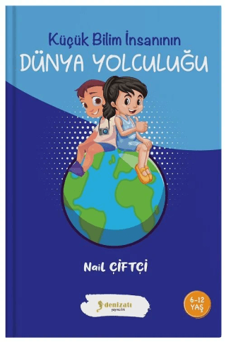 Dünya Yolculuğu - Küçük Bilim İnsanının Nail Çiftçi