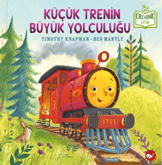 Küçük Trenin Büyük Yolculuğu-Organik Kitap (Ciltli) Timothy Knapman