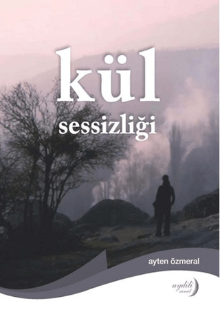 Kül Sessizliği Ayten Özmeral