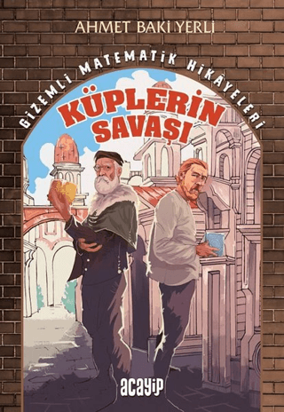 Küplerin Savaşı - Gizemli Matematik Hikayeleri 1 Ahmet Baki Yerli