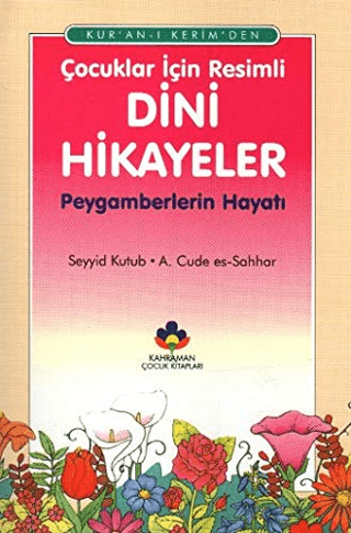 Kur'an-ı Kerimden Çocuklar İçin Resimli Dini Hikayeler Seyyid Kutub