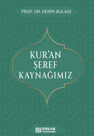 Kur’an Şeref Kaynağımız Kerim Buladı