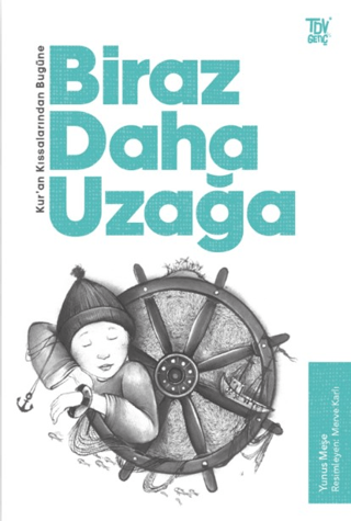 Biraz Daha Uzağa - Kuran Kıssalarından Bugüne Yunus Meşe