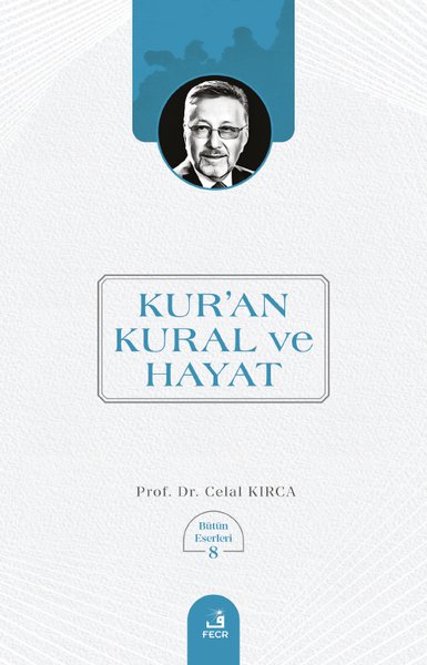 Kur'an Kural ve Hayat - Bütün Eserleri 8 Celal Kırca