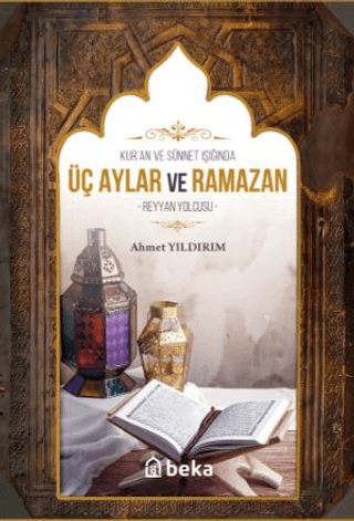 Kuran ve Sünnet Işığında Üç Aylar ve Ramazan Ahmet Yıldırım