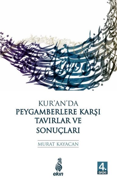 Kur'an'da Peygamberlere Karşı Tavırlar ve Sonuçları Murat Kayacan