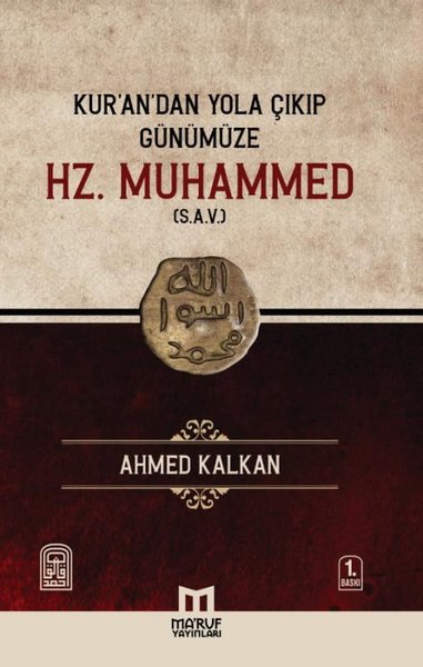 Kur'andan Yola Çıkıp Günümüze Hz. Muhammed (s.a.v) Ahmed Kalkan