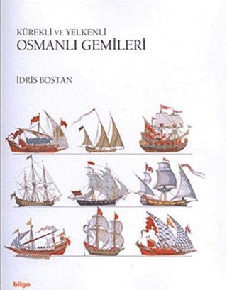 Kürekli ve Yelkenli Osmanlı Gemileri (Ciltli) İdris Bostan