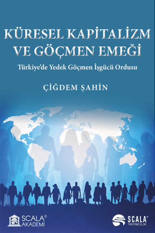 Küresel Kapitalizm ve Göçmen Emeği - Türkiye'de Yedek Göçmen İşgücü Or