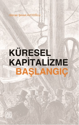 Küresel Kapitalizme Başlangıç Gürcan Şevket Avcıoğlu