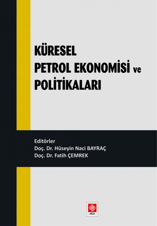 Küresel Petrol Ekonomisi ve Politikaları Hüseyin Naci Bayraç